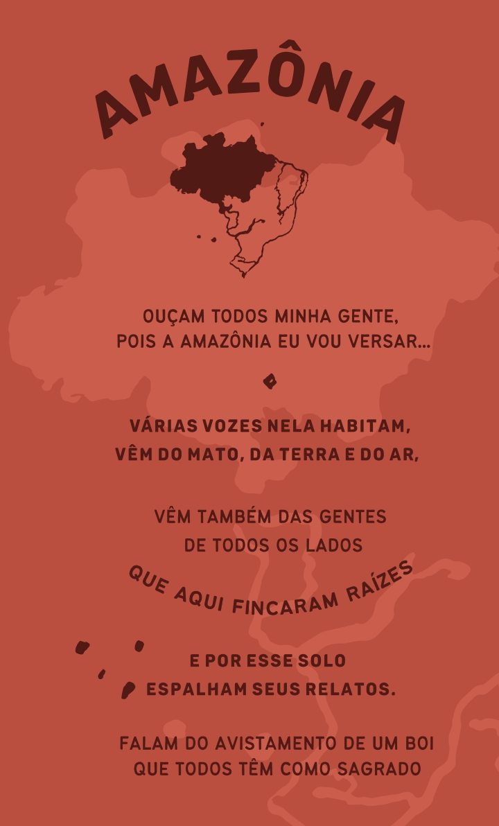 poema amazonia 1 Amazônia: Ouçam todos minha gente, pois a Amazônia eu vou versar... Várias vozes nela habitam, vêm do mato, da terra e do ar, vêm também das gentes de todos os lados que aqui fincaram raízes e por esse solo espalham seus relatos. Falam do avistamento de um boi que todos têm como sagrado