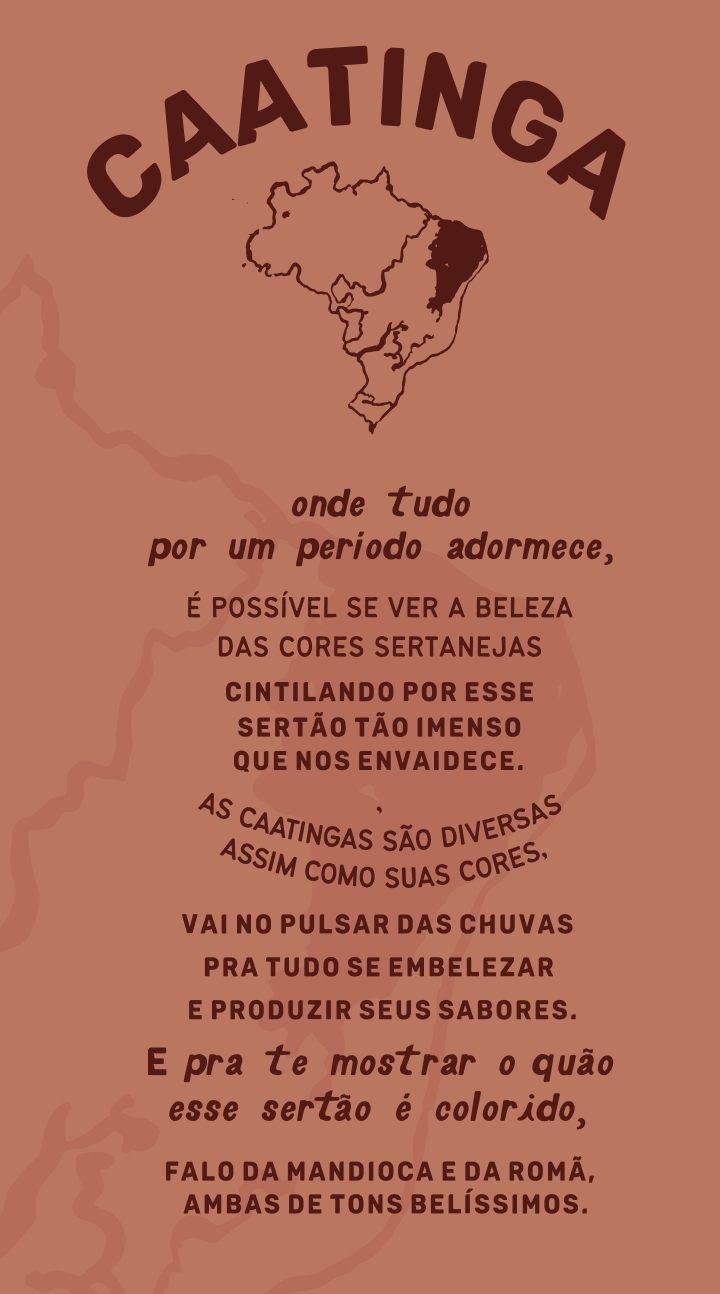 poema caatinga 1 Caatinga: Onde tudo por um periodo adormece, é possível se ver a beleza das cores sertanejas cintilando por esse sertão tão imenso que nos envaidece. As caatingas são diversas assim como suas cores, vai no pulsar das chuvas pra tudo se embelezar e produzir seus sabores. E pra te mostrar o quão esse setão é colorido, falo da mandioca e da romã, ambas de tons belíssimos.
